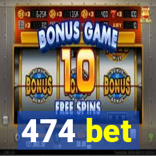 474 bet